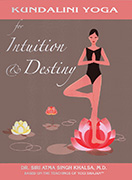 Kundalini Yoga for Intuition and Destiny_ebook by Siri Atma S Khalsa MD