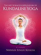 Art Science and Application of Kundalini Yoga by Nirvair Singh